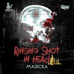 Masicka - Rinsing Shot In Head