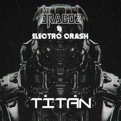 Dragoz & Electro Crash - Titan