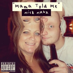 Mama Told Me | Nick Nubz Prod. By J Canan [CONTEST ENTRY]