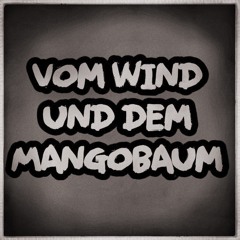 VOM WIND UND DEM MANGOBAUM (aus dem gleichnamigen Buch)