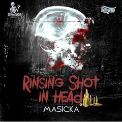 MASICKA - RINSING SHOT IN HEAD (May 2018)
