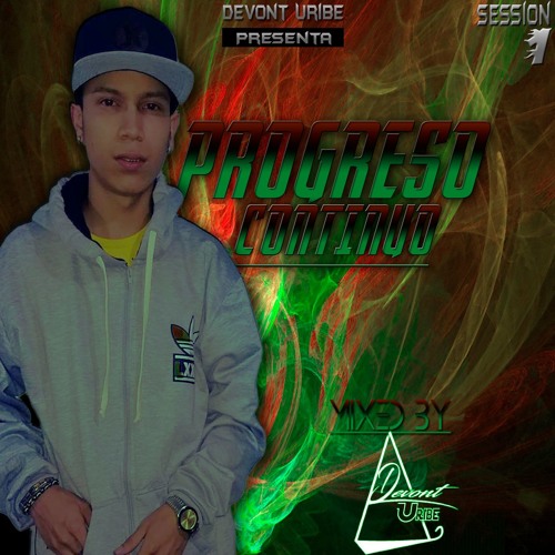Progreso Continuo (SESSION #1) MixedBy Dj Devont Uribe