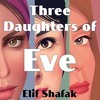 THREE DAUGHTERS OF EVE by Elif Shafak, read by Alix Dunmore, SoundReview