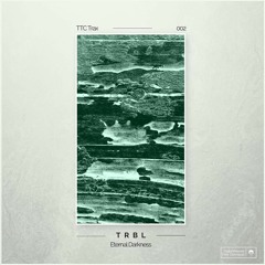 [TTC002] TRBL - Eternal Darkness