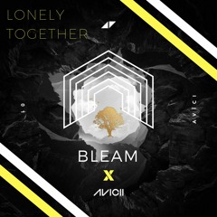 Lonely Together - Avicii (BLEAM remix)