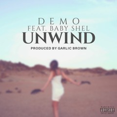 Demo - "Unwind" ft. Baby Shel prod. by Garlic Brown