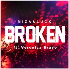 Miza & Luck - Broken (ft. Veronica Bravo)