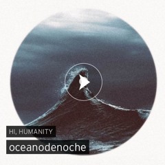 oceanodenoche [interlude](2018)(Prod. By Hi, HUMANITY)