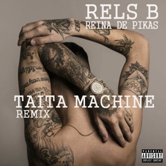 Rels B - Reina De Pikas - Taita Machine REMIX