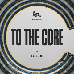 Gibbs - To The Core