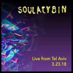 Soulacybin - Live From Tel Aviv 3.23.18 (15k SC Followers Free DL)