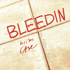 Bleedin' - hi i'm Case