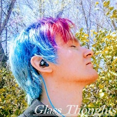 Glass Thoughts