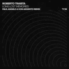 Roberto Traista - Long Lost Memories (Paul Angelo & Don Argento Remix) [Yin]