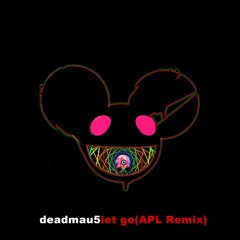 Deadmau5- Let Go Ft.Grabbitz (APL Remix) [Free Download]