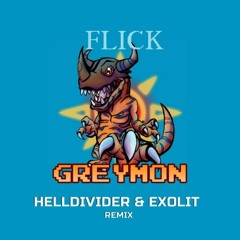 FLICK - Greymon [HELLDIVIDER & EXOLIT REMIX] PG guest release #2