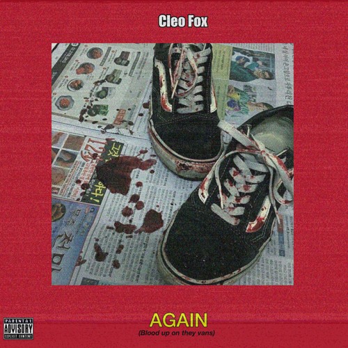 Stream AGAIN(Blood up on they vans)(Prod. Ethancx) by Cleo Fox | Listen  online for free on SoundCloud