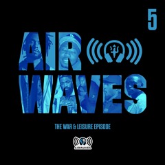 Episode 5 : The War & Leisure