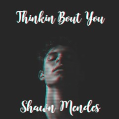 Thinkin Bout You - Shawn Mendes (cover)