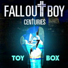 Fall Out Boy X Toy Box - Centuries So Good [⚡ Mashup]  (FREE DL)
