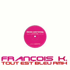 Tout Est Bleu (Original Ame Strong S.A. Remix)