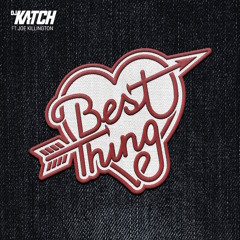 DJ KATCH - Best Thing (ft Joe Killington)