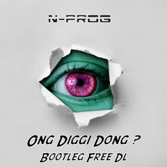 Essential Dj Team - Ong Diggi Dong ? (N-Prog Bootleg) ✳✳✳Free Download✳✳✳