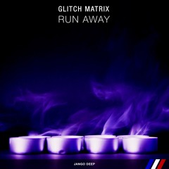 Glitch Matrix - Run Away
