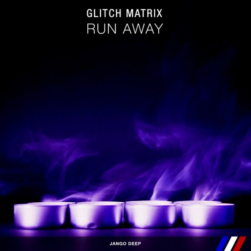 Glitch Matrix - Run Away
