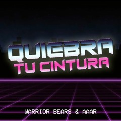 Warrior Bears & Aaar - Quiebra Tu Cintura