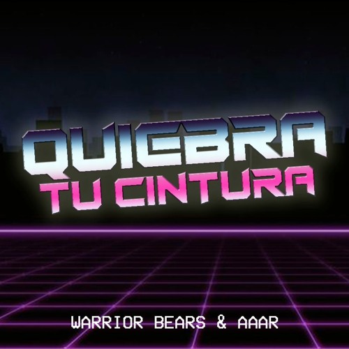 Warrior Bears & Aaar - Quiebra Tu Cintura