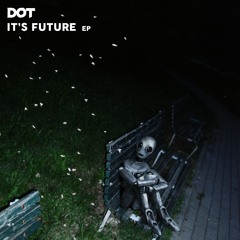 DOT - IT'S FUTURE (feat LEON ZAI)