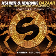 KSHMR & Marnik - Bazaar (Heaven's Gimmick Remix)::FREE DL!!