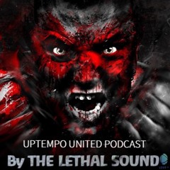 The Lethal Sound - Official Uptempo United Podcast 2