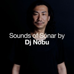 Sounds of Sónar by DJ Nobu