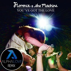 Florence & The Machine - You've Got The Love (Alphalove Remix) - Free Download