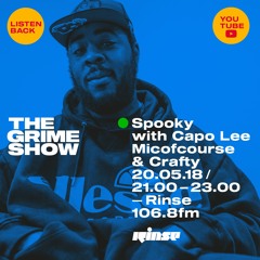 The Grime Show: Spooky with Capo Lee, Micofcourse & Crafty - 20th May 2018