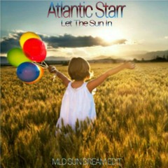 Atlantic Starr - Let The Sun In (MLD Sun Dream Edit)