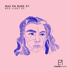 e1004 Wax On Mare St. - Red Light (Original Mix)