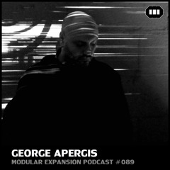MODULAR EXPANSION PODCAST #089 | GEORGE APERGIS