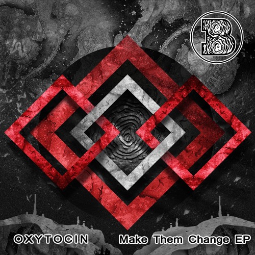 Oxytocin - Make Them Change [Free Download]