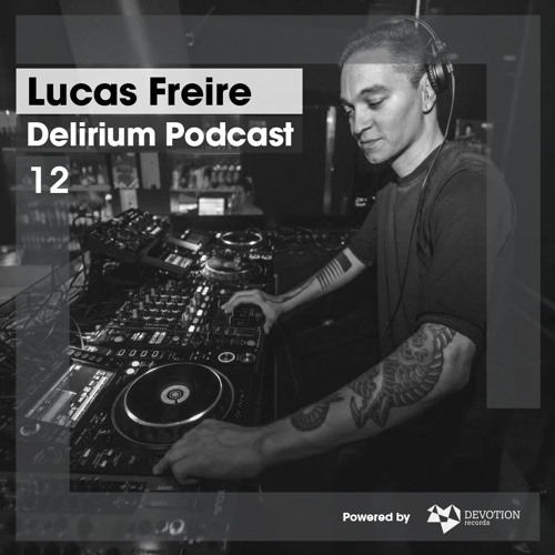 Delirium Podcast 012 with Lucas Freire