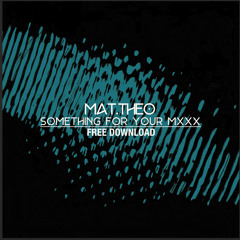 Mat.Theo - Something For Your Mxxx (Bootleg) #FREE