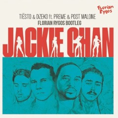 Tiësto & Dzeko - Jackie Chan Ft. Preme & Post Malone (Florian Rygos Remix)[FREE DOWNLOAD]