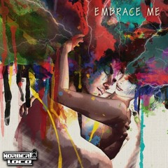 Embrace me