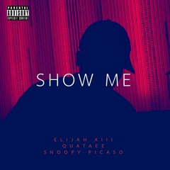 Show Me ft Quataee x Snoopy Picaso