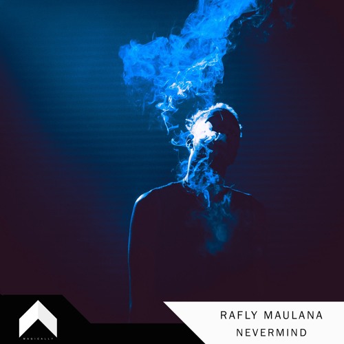 Rafly Maulana - Nevermind [Magically Release]