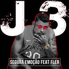 J3 - SEGURA EMOÇÃO feat MANO FLER