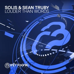 Solis & Sean Truby - Louder Than Words [Infrasonic] OUT NOW!