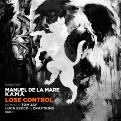 Manuel De La Mare, K.A.M.A. - Lose Control EP incl. Tom Jay & Luca Secco & Craftkind Remix (Out Now)